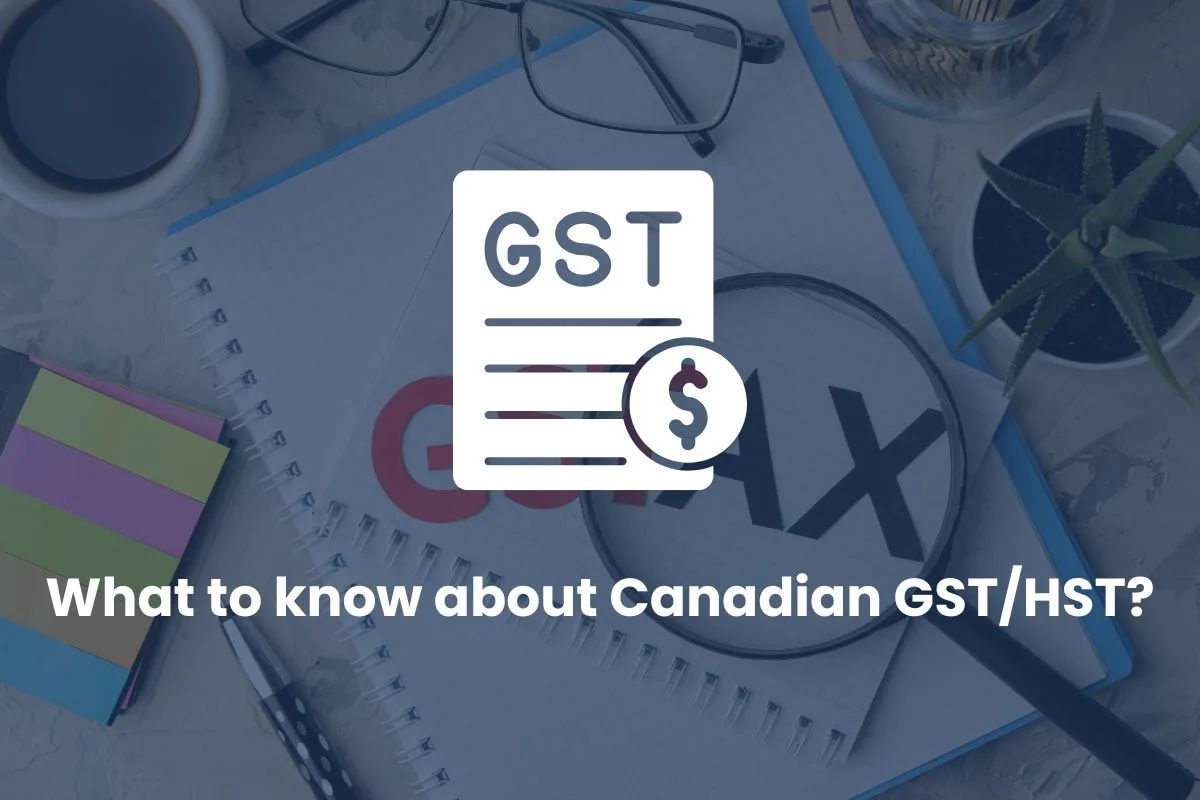 What to Know About the Canadian GST/HST?